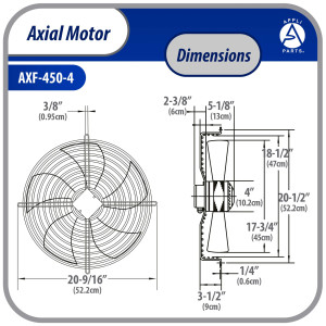 Appli Parts AXF-450-4 17-3/4 in Axial Fan Motor Guard Mounted Fan Blade 220-440 V, 3Ph 50-60Hz 300W, 1600rpm, Universal replacement for Cold Room Evaporators, Condensing Units, Work Temp -22F to 140F