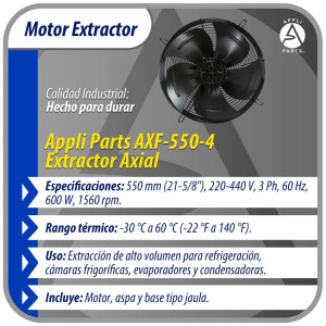 Appli Parts AXF-550-4 Extractor Axial 550 mm (21-5/8 pulg) 220-440 V, 3 ph, 60 Hz, 600 W, 1560 rpm, Rango Temperatura -30 C a 60 C, incluye aspa y base tipo jaula