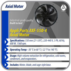 Appli Parts AXF-550-4 21-5/8 in Axial Fan Motor Guard Mounted Fan Blade 220-440V, 3Ph 50-60 Hz 600W 1560 rpm, Universal replacement for Cold Room Evaporators, Condensing Units, Work Temp -22F to 140F